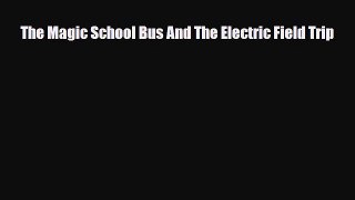 [PDF] The Magic School Bus And The Electric Field Trip [Read] Full Ebook