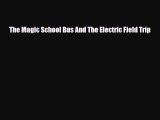 [PDF] The Magic School Bus And The Electric Field Trip [Read] Full Ebook