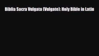 [PDF] Biblia Sacra Vulgata (Vulgate): Holy Bible in Latin [Download] Full Ebook