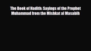 [PDF] The Book of Hadith: Sayings of the Prophet Muhammad from the Mishkat al Masabih [Download]