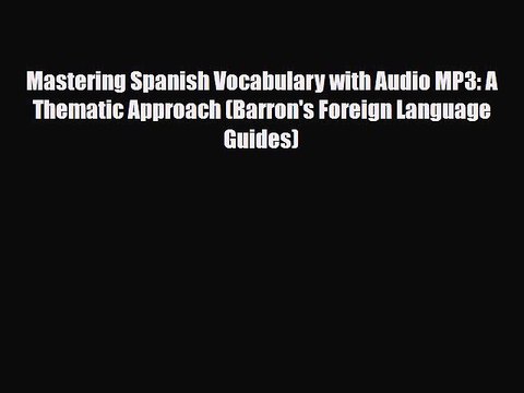 [PDF] Mastering Spanish Vocabulary with Audio MP3: A Thematic Approach (Barron's Foreign Language