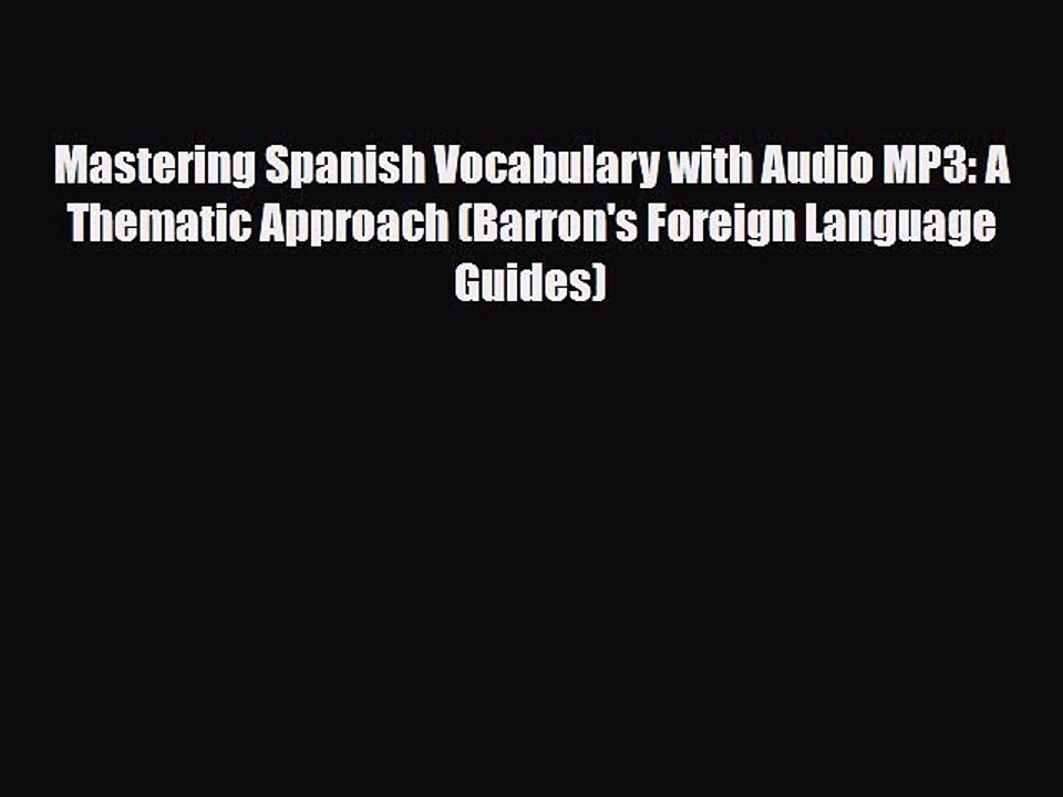 [PDF] Mastering Spanish Vocabulary with Audio MP3: A Thematic Approach (Barron's Foreign Language