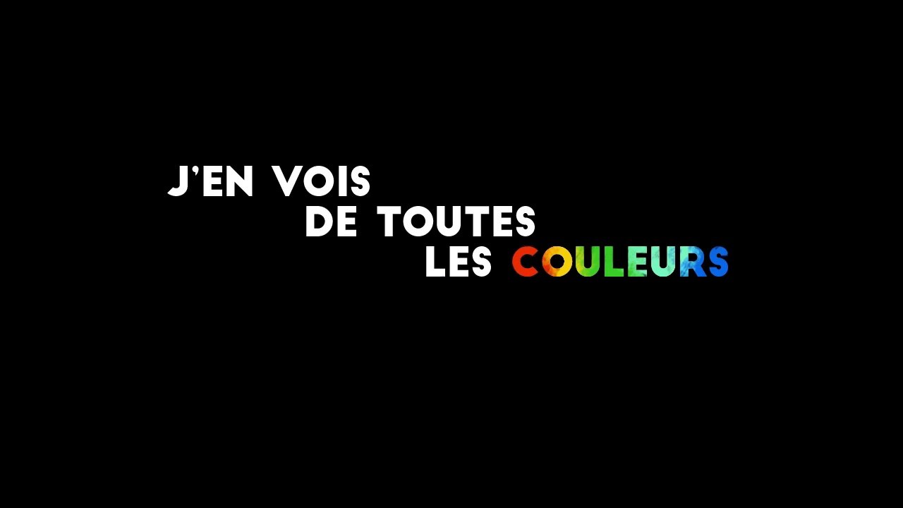 J’en vois de toutes les couleurs