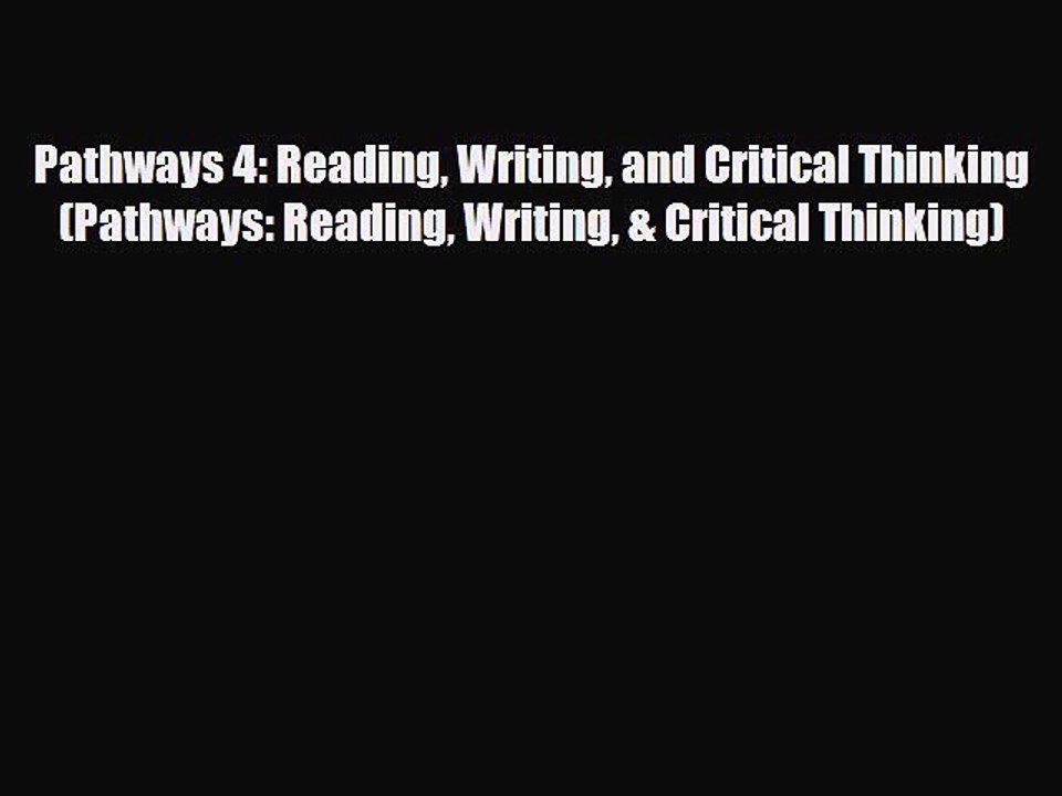 [PDF] Pathways 4: Reading Writing and Critical Thinking (Pathways: Reading Writing & Critical