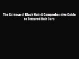 PDF The Science of Black Hair: A Comprehensive Guide to Textured Hair Care  EBook