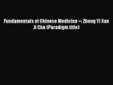 Download Fundamentals of Chinese Medicine =: Zhong Yi Xue Ji Chu (Paradigm title)  EBook