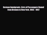[PDF] German Immigrants Lists of Passengers Bound from Bremen to New York 1863 - 1867 [Read]