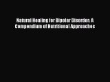 PDF Natural Healing for Bipolar Disorder: A Compendium of Nutritional Approaches Free Books