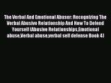 Read The Verbal And Emotional Abuser: Recognizing The Verbal Abusive Relationship And How To