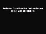 Download Enchanted Faces: Mermaids Fairies & Fantasy Pocket-Sized Coloring Book  EBook