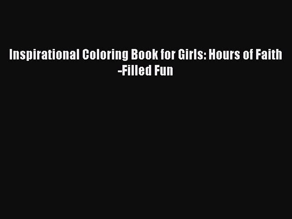 Download Inspirational Coloring Book for Girls: Hours of Faith-Filled Fun Free Books