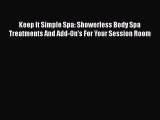 Download Keep It Simple Spa: Showerless Body Spa Treatments And Add-On's For Your Session Room