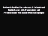 [PDF] Authentic Arabian Horse Names: A Collection of Arabic Names with Translations and Pronunciations