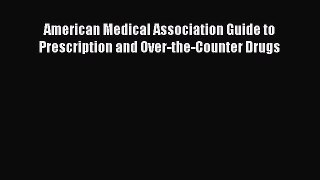 Download American Medical Association Guide to Prescription and Over-the-Counter Drugs Free