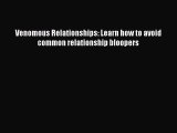 Read Venomous Relationships: Learn how to avoid common relationship bloopers Ebook Free