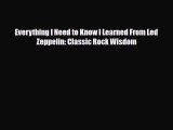 [PDF] Everything I Need to Know I Learned From Led Zeppelin: Classic Rock Wisdom [Download]