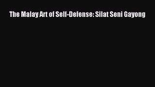 PDF The Malay Art of Self-Defense: Silat Seni Gayong  Read Online