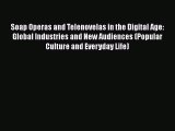 PDF Soap Operas and Telenovelas in the Digital Age: Global Industries and New Audiences (Popular