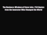 [PDF] The Business Wisdom of Steve Jobs: 250 Quotes from the Innovator Who Changed the World