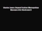 Download Charles James: Beyond Fashion (Metropolitan Museum of Art (Hardcover))  Read Online
