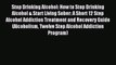 Read Stop Drinking Alcohol: How to Stop Drinking Alcohol & Start Living Sober: A Short 12 Step