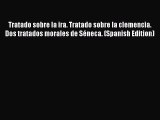 Read Tratado sobre la ira. Tratado sobre la clemencia. Dos tratados morales de Séneca. (Spanish