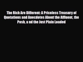 [PDF] The Rich Are Different: A Priceless Treasury of Quotations and Anecdotes About the Affluent