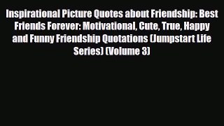 [PDF] Inspirational Picture Quotes about Friendship: Best Friends Forever: Motivational Cute