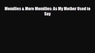 [PDF] Momilies & More Momilies: As My Mother Used to Say [Read] Online