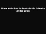 PDF African Masks: From the Barbier-Mueller Collection (Art Flexi Series)  EBook