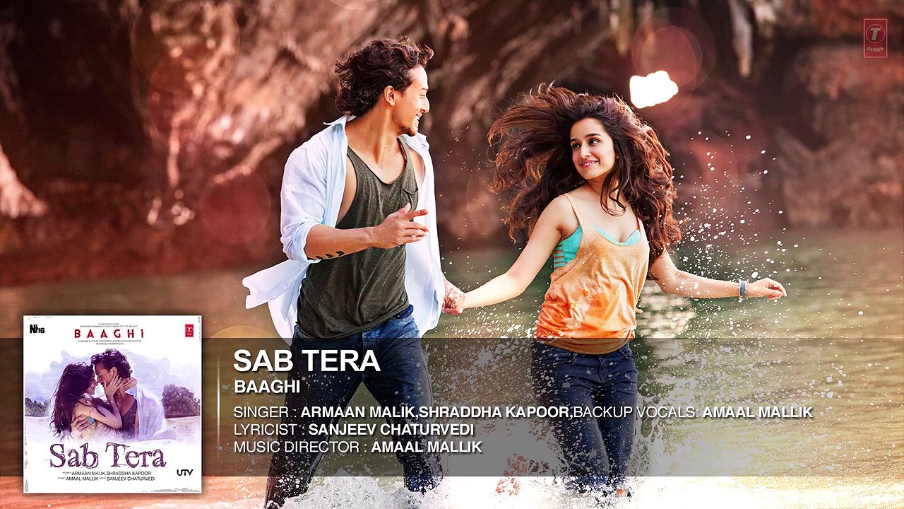 SAB TERA Full Song (Audio) BAAGHI _ Tiger Shroff, Shraddha Kapoor _ Armaan Malik _ Amaal Mallik
