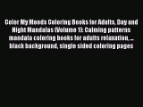 Read Color My Moods Coloring Books for Adults Day and Night Mandalas (Volume 1): Calming patterns