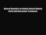 Read Natural Remedies for Anxiety: Natural Anxiety Relief with Alternative Treatments Ebook
