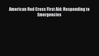 PDF American Red Cross First Aid: Responding to Emergencies  Read Online