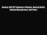 Read Anxiety: BOX SET (Anxiety & Phobias Anxiety Relief Anxiety Management Self Help) Ebook