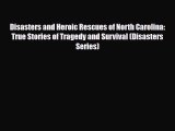 [PDF] Disasters and Heroic Rescues of North Carolina: True Stories of Tragedy and Survival