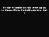 Download Masada's Marine: The Story of a Service Dog and her Wounded Marine Warrior (Masada