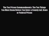 Read The Ten Prison Commandments: The Ten Things You Must Know Before You Enter a County Jail