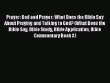 Read Prayer: God and Prayer: What Does the Bible Say About Praying and Talking to God? (What