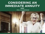 Phil Wasserman: Considering an Immediate Annuity