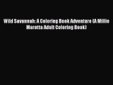 Read Wild Savannah: A Coloring Book Adventure (A Millie Marotta Adult Coloring Book) Ebook