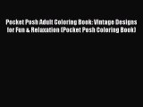 Read Pocket Posh Adult Coloring Book: Vintage Designs for Fun & Relaxation (Pocket Posh Coloring