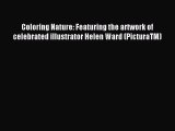 Download Coloring Nature: Featuring the artwork of celebrated illustrator Helen Ward (PicturaTM)