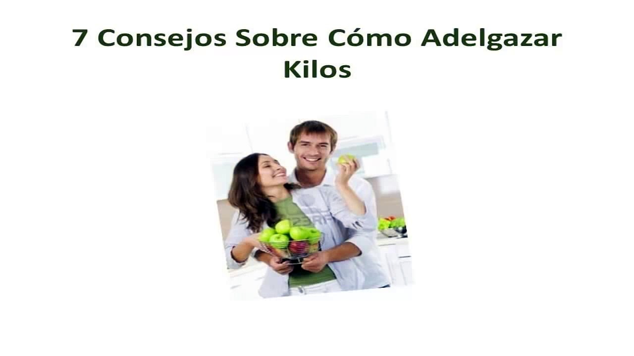 7 Consejos Sobre Cómo Adelgazar Kilos