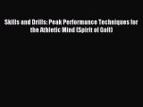 Read Skills and Drills: Peak Performance Techniques for the Athletic Mind (Spirit of Golf)