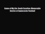 Read Game of My Life: South Carolina: Memorable Stories of Gamecocks Football Ebook Free