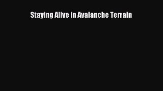 Read Staying Alive in Avalanche Terrain Ebook Free