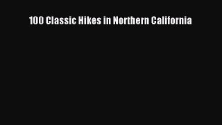 Read 100 Classic Hikes in Northern California Ebook Free