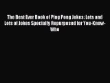Download The Best Ever Book of Ping Pong Jokes: Lots and Lots of Jokes Specially Repurposed