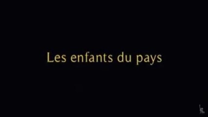 LES ENFANTS DU PAYS (2006) Bande Annonce VF - HD
